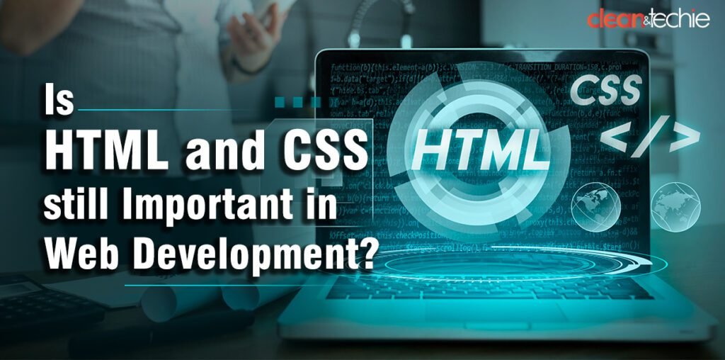 Why HTML and CSS is Still Important?